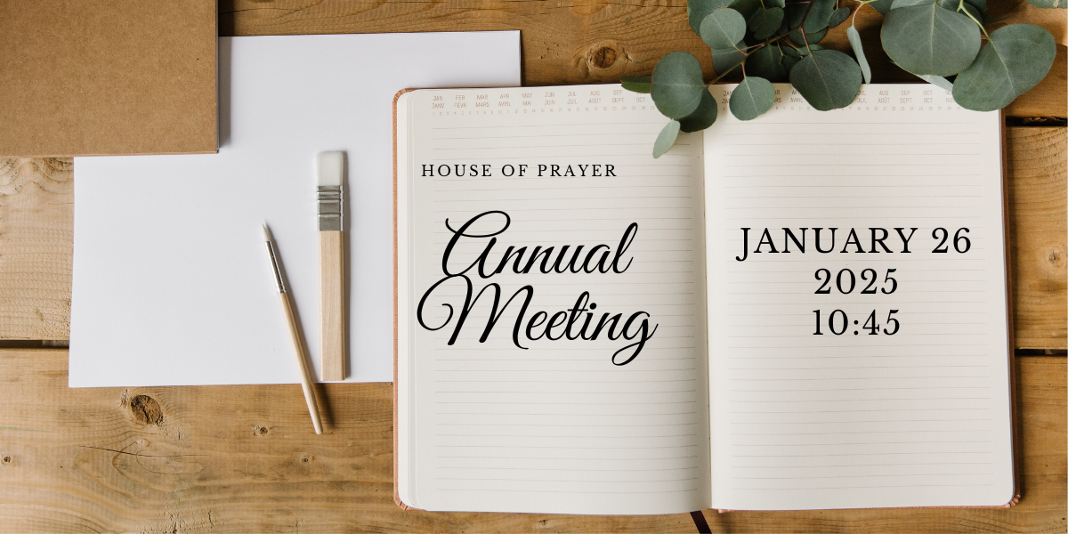 House of Prayer Annual Mtg on Jan 26