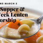 Soup Suppers & Midweek Worship begins Mar 5